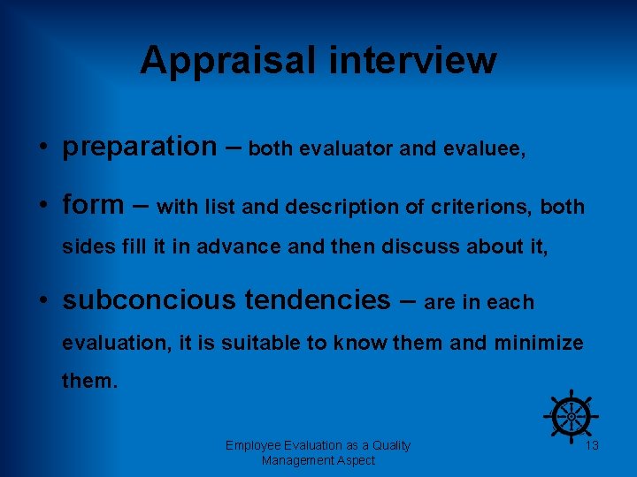 Appraisal interview • preparation – both evaluator and evaluee, • form – with list