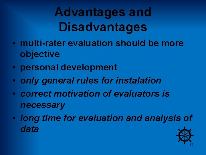 Advantages and Disadvantages • multi-rater evaluation should be more objective • personal development •