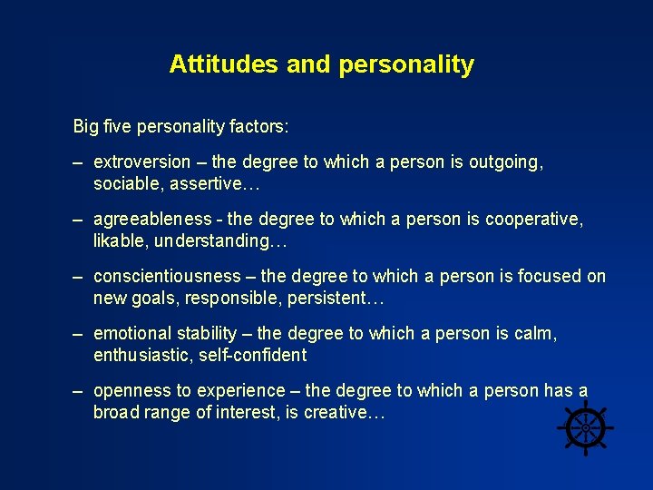 Attitudes and personality Big five personality factors: – extroversion – the degree to which