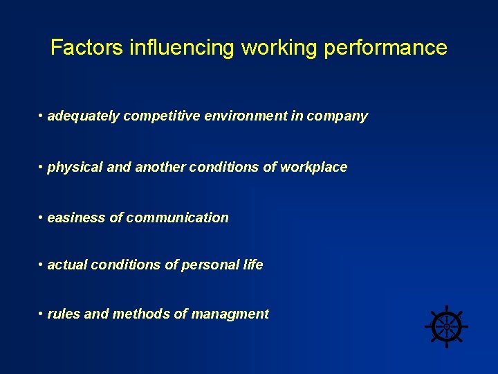 Factors influencing working performance • adequately competitive environment in company • physical and another