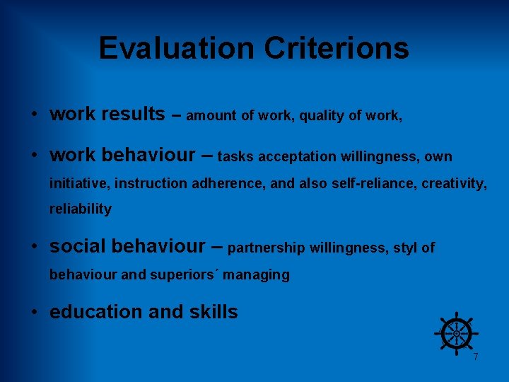 Evaluation Criterions • work results – amount of work, quality of work, • work