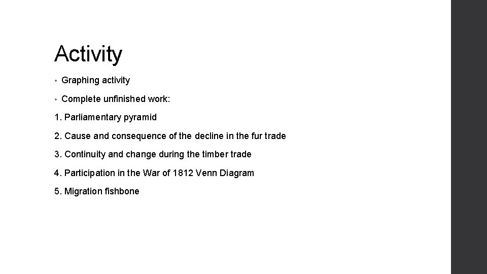 Activity • Graphing activity • Complete unfinished work: 1. Parliamentary pyramid 2. Cause and