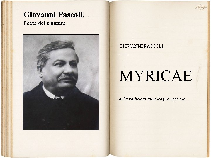 Giovanni Pascoli Poeta della natura GIOVANNI PASCOLI MYRICAE