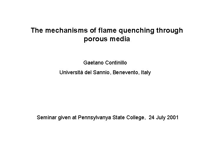 The mechanisms of flame quenching through porous media Gaetano Continillo Università del Sannio, Benevento,