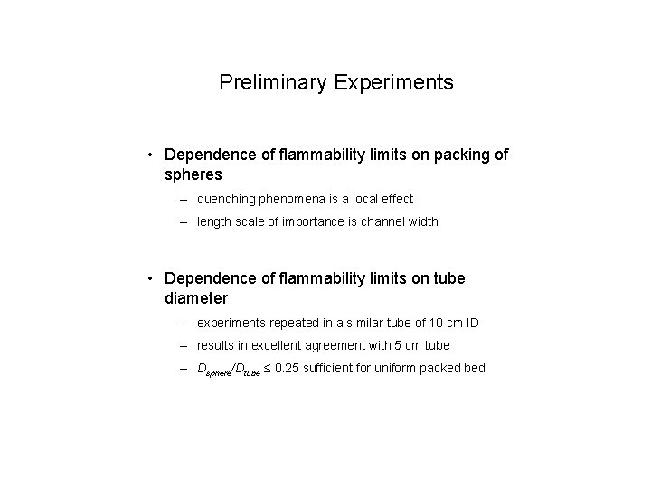 Preliminary Experiments • Dependence of flammability limits on packing of spheres – quenching phenomena
