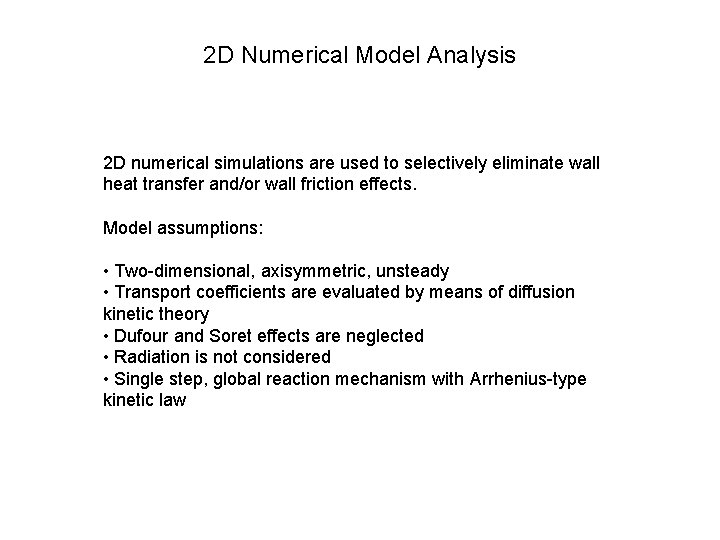 2 D Numerical Model Analysis 2 D numerical simulations are used to selectively eliminate