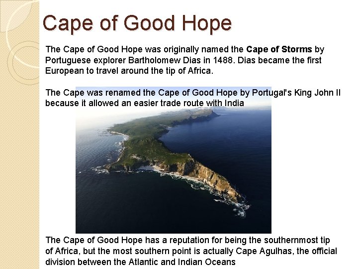 Cape of Good Hope The Cape of Good Hope was originally named the Cape