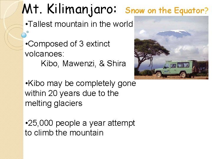 Mt. Kilimanjaro: Snow on the Equator? • Tallest mountain in the world • Composed