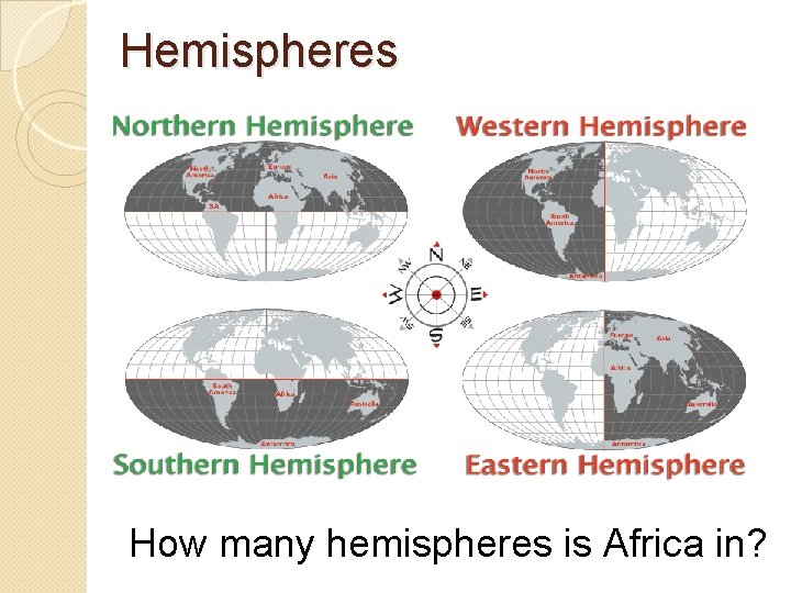 Hemispheres How many hemispheres is Africa in? 