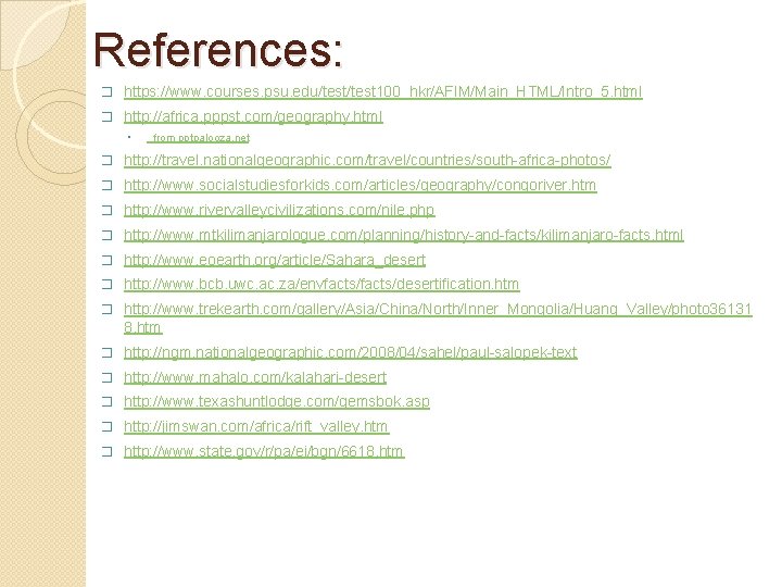 References: � https: //www. courses. psu. edu/test 100_hkr/AFIM/Main_HTML/Intro_5. html � http: //africa. pppst. com/geography.