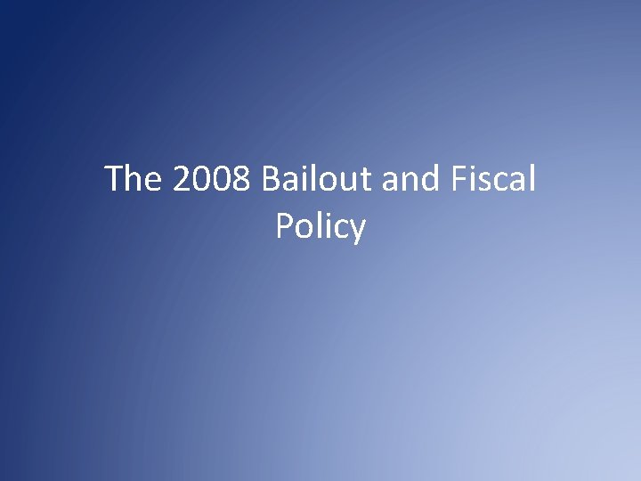 The 2008 Bailout and Fiscal Policy 