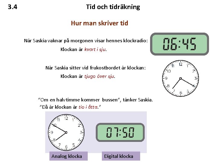 3. 4 Tid och tidräkning Hur man skriver tid När Saskia vaknar på morgonen