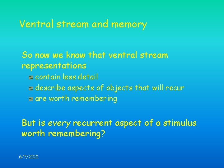 Ventral stream and memory So now we know that ventral stream representations contain less