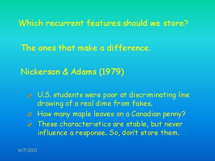 Which recurrent features should we store? The ones that make a difference. Nickerson &