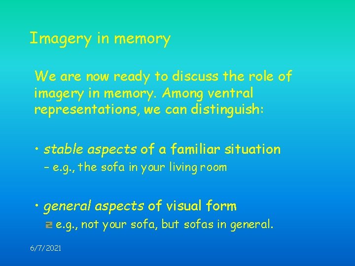 Imagery in memory We are now ready to discuss the role of imagery in