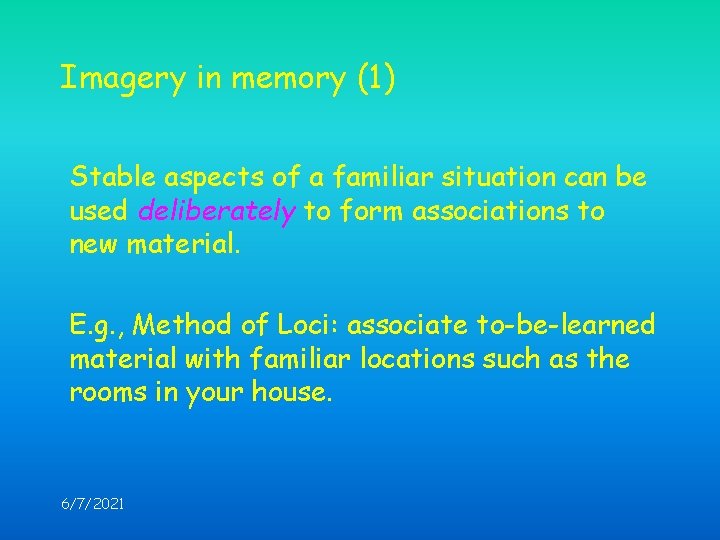 Imagery in memory (1) Stable aspects of a familiar situation can be used deliberately