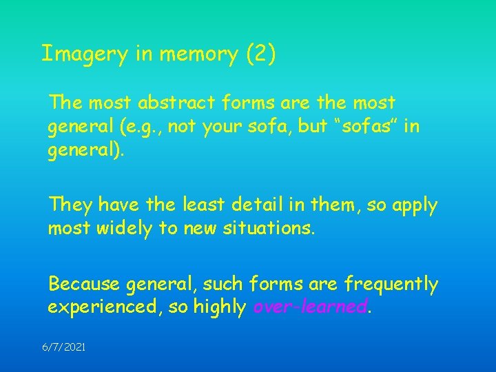 Imagery in memory (2) The most abstract forms are the most general (e. g.