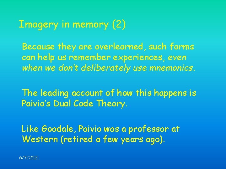 Imagery in memory (2) Because they are overlearned, such forms can help us remember