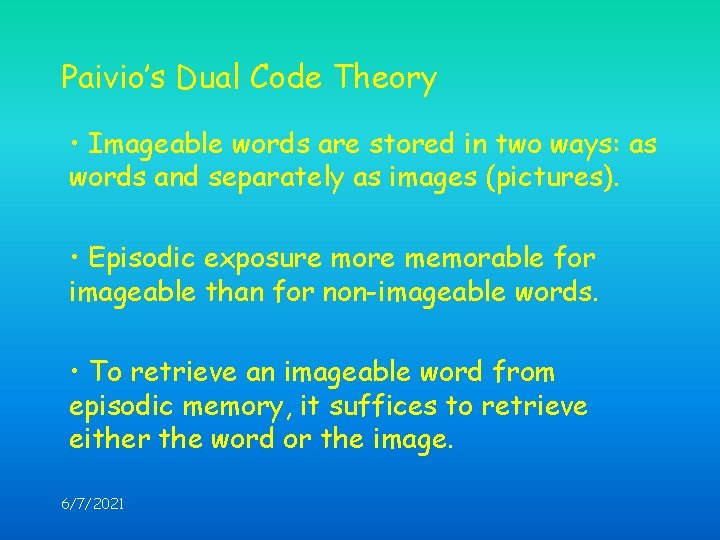 Paivio’s Dual Code Theory • Imageable words are stored in two ways: as words