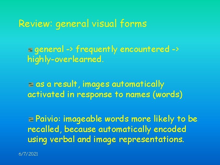 Review: general visual forms general -> frequently encountered -> highly-overlearned. as a result, images