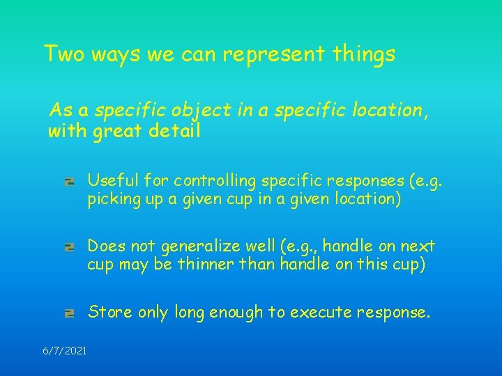 Two ways we can represent things As a specific object in a specific location,