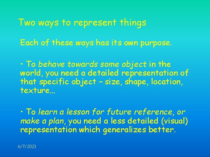 Two ways to represent things Each of these ways has its own purpose. •