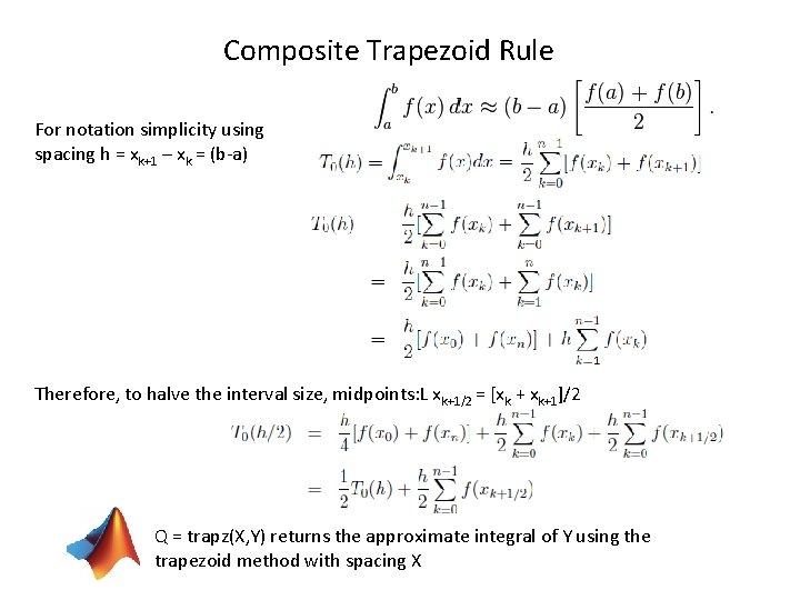 Composite Trapezoid Rule For notation simplicity using spacing h = xk+1 – xk =