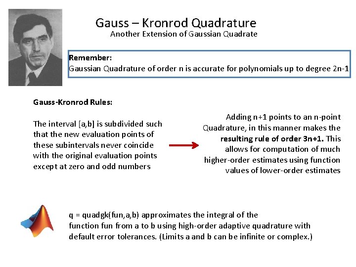 Gauss – Kronrod Quadrature Another Extension of Gaussian Quadrate Remember: Gaussian Quadrature of order