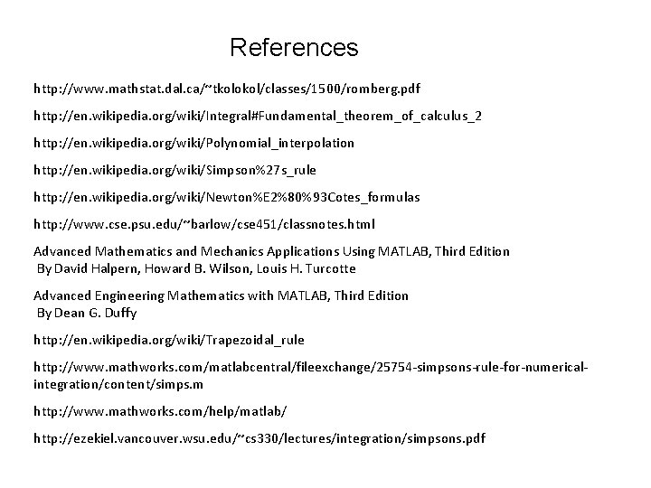 References http: //www. mathstat. dal. ca/~tkolokol/classes/1500/romberg. pdf http: //en. wikipedia. org/wiki/Integral#Fundamental_theorem_of_calculus_2 http: //en. wikipedia.