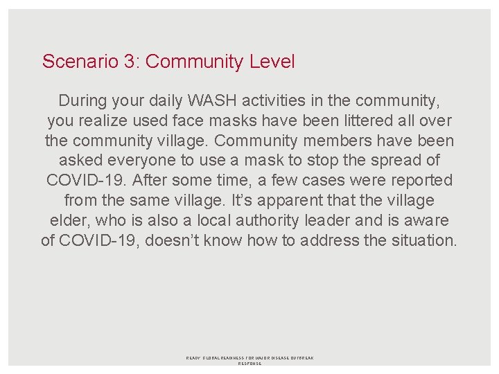 Scenario 3: Community Level During your daily WASH activities in the community, you realize