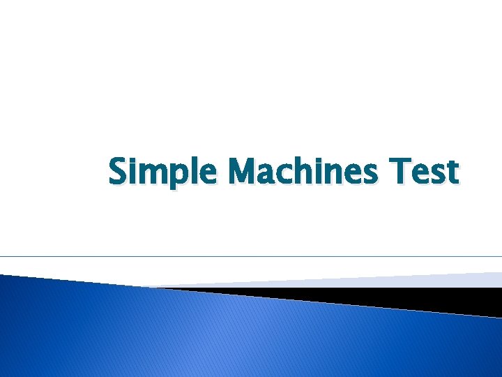 Simple Machines Test 