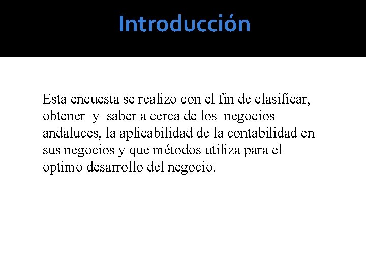 Introducción Esta encuesta se realizo con el fin de clasificar, obtener y saber a