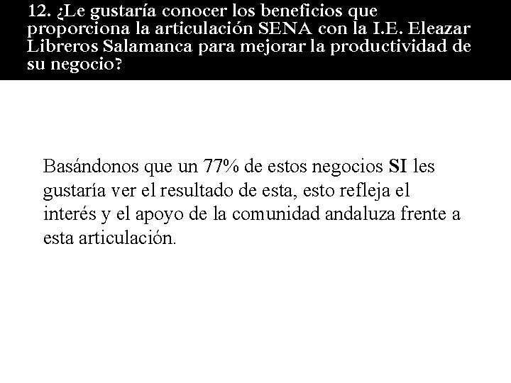 12. ¿Le gustaría conocer los beneficios que proporciona la articulación SENA con la I.