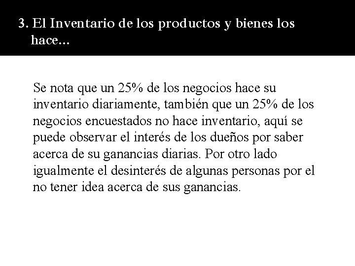 3. El Inventario de los productos y bienes los hace. . . Se nota