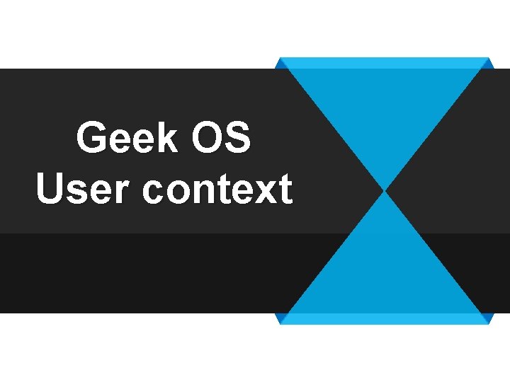 Geek OS User context 