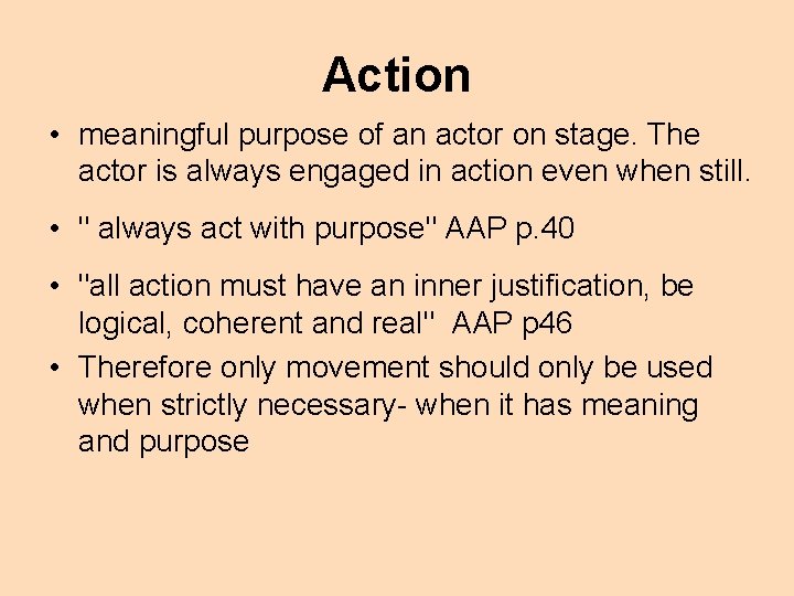 Action • meaningful purpose of an actor on stage. The actor is always engaged