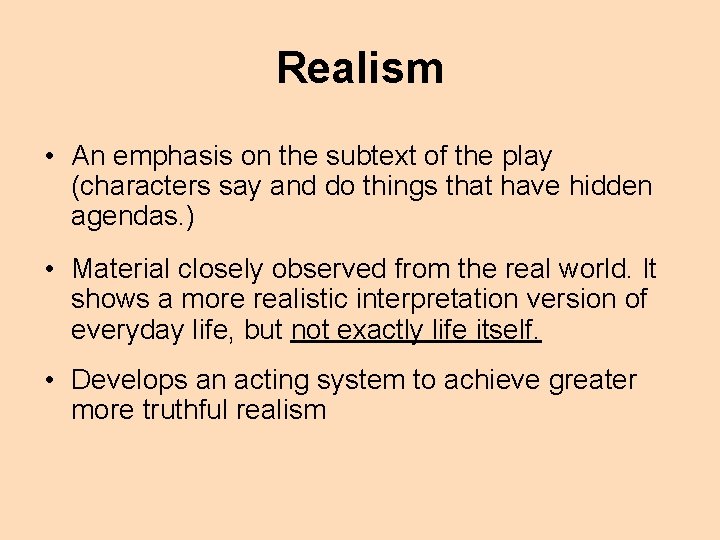 Realism • An emphasis on the subtext of the play (characters say and do