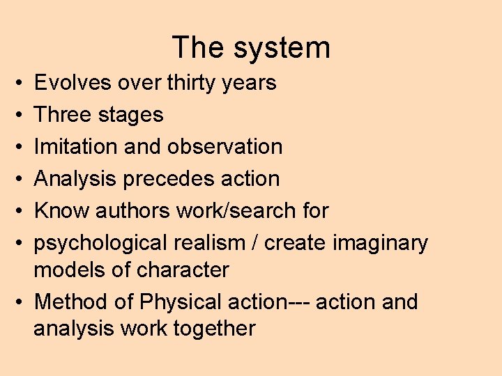 The system • • • Evolves over thirty years Three stages Imitation and observation