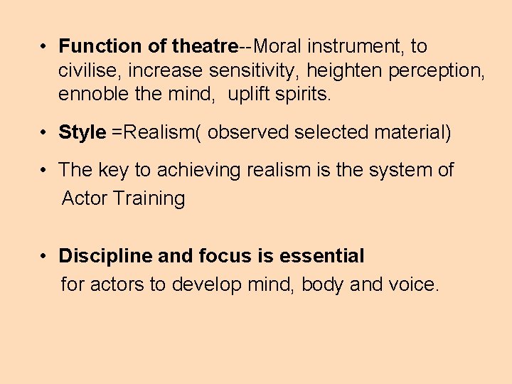  • Function of theatre--Moral instrument, to civilise, increase sensitivity, heighten perception, ennoble the