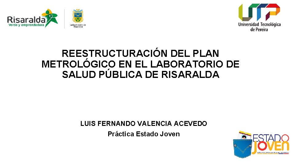 REESTRUCTURACIÓN DEL PLAN METROLÓGICO EN EL LABORATORIO DE SALUD PÚBLICA DE RISARALDA LUIS FERNANDO