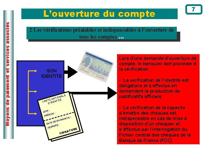 Moyens de paiement et services associés L’ouverture du compte 7 2 Les vérifications préalables