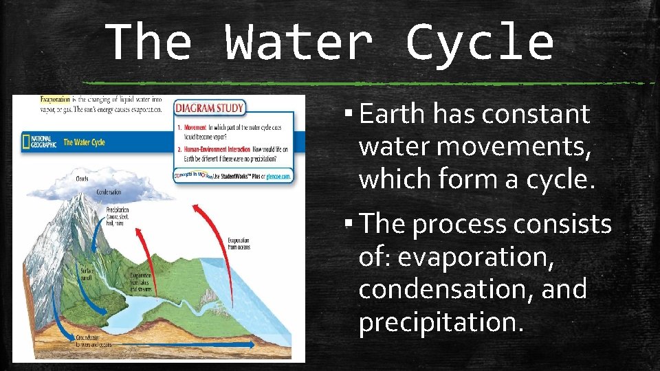 The Water Cycle ▪ Earth has constant water movements, which form a cycle. ▪