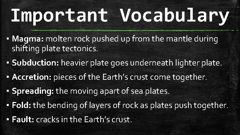 Important Vocabulary ▪ Magma: molten rock pushed up from the mantle during shifting plate