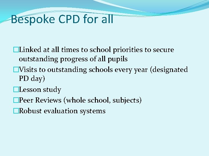 Bespoke CPD for all �Linked at all times to school priorities to secure outstanding