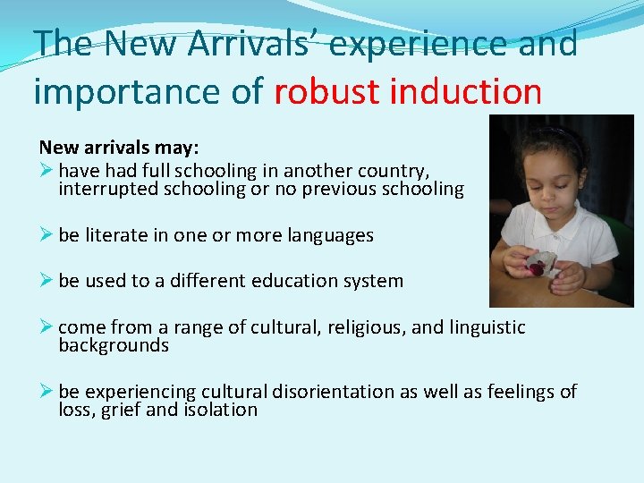 The New Arrivals’ experience and importance of robust induction New arrivals may: Ø have