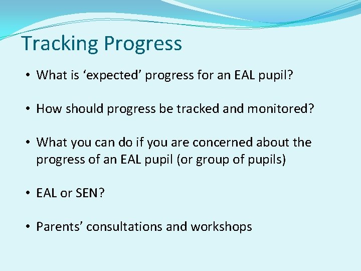 Tracking Progress • What is ‘expected’ progress for an EAL pupil? • How should