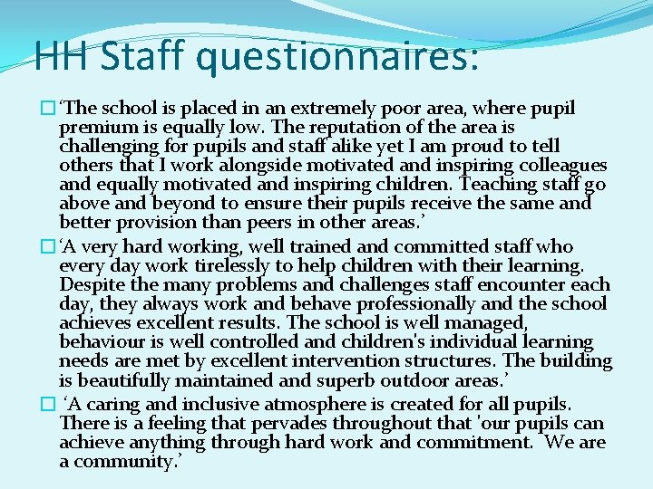 HH Staff questionnaires: �‘The school is placed in an extremely poor area, where pupil