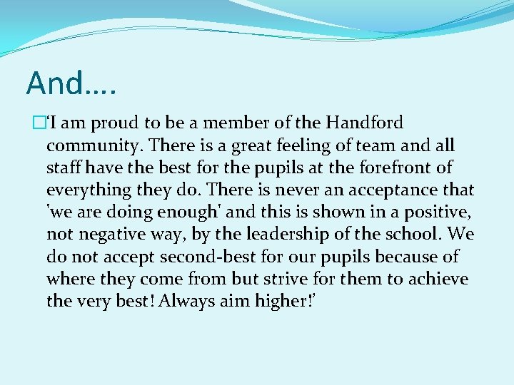 And…. �‘I am proud to be a member of the Handford community. There is