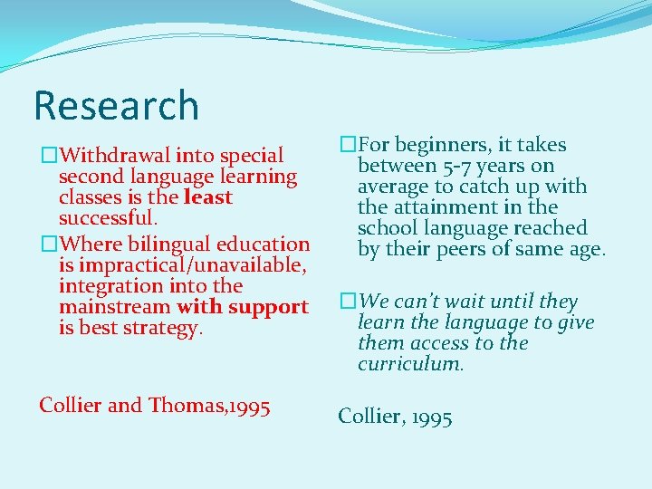 Research �Withdrawal into special second language learning classes is the least successful. �Where bilingual