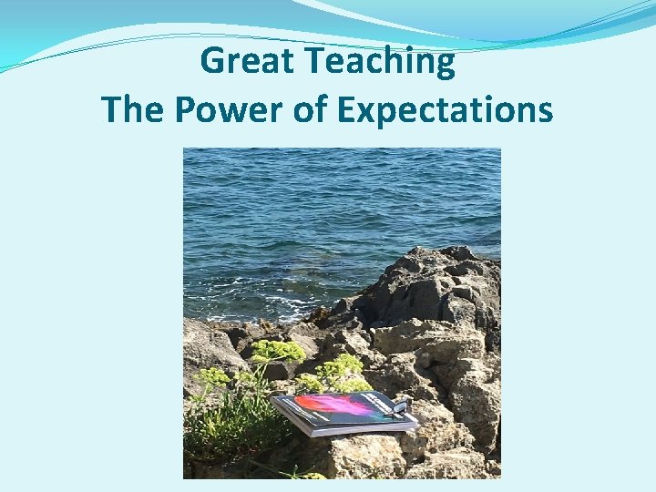 Great Teaching The Power of Expectations 